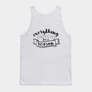 Everything Happens for a Reason Tank Top